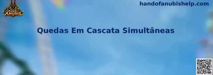 Quedas em cascata no Hand of Anubis
