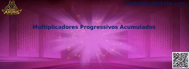 Mecânica de Multiplicadores Progressivos Acumulados em Hand of Anubis